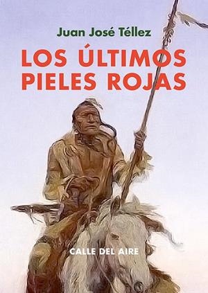 ÚLTIMOS PIELES ROJAS, LOS | 9791387552282 | TÉLLEZ, JUAN JOSÉ | Cooperativa Cultural Rocaguinarda