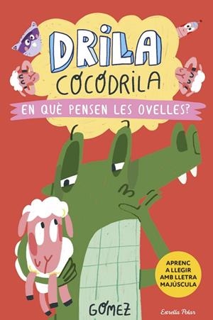 DRILA COCODRILA 7. EN QUÈ PENSEN LES OVELLES? | 9788418444968 | GÓMEZ | Cooperativa Cultural Rocaguinarda