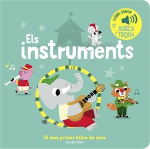 INSTRUMENTS, ELS. EL MEU PRIMER LLIBRE DE SONS | 9788413893945 | BILLET, MARION | Cooperativa Cultural Rocaguinarda