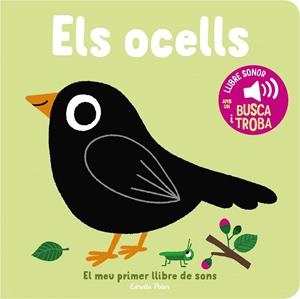 OCELLS, ELS. EL MEU PRIMER LLIBRE DE SONS | 9788413893969 | BILLET, MARION | Cooperativa Cultural Rocaguinarda
