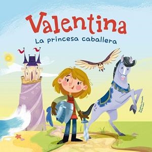 VALENTINA, LA PRINCESA CABALLERA | 9788413614335 | CAMPELLO, GIUDITTA | Cooperativa Cultural Rocaguinarda
