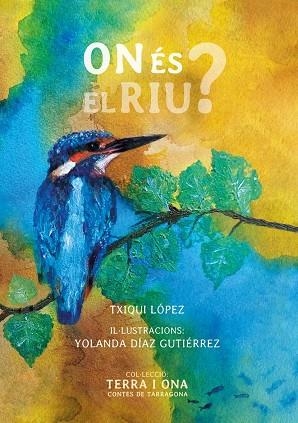 ON ÉS EL RIU? | 9788412928600 | LÓPEZ, TXIQUI | Cooperativa Cultural Rocaguinarda