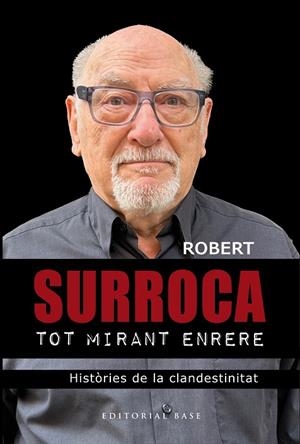 TOT MIRANT ENRERE. HISTÒRIES DE LA CLANDESTINITAT | 9788410131798 | SURROCA I TALLAFERRO, ROBERT | Cooperativa Cultural Rocaguinarda