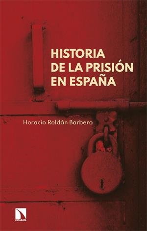 HISTORIA DE LA PRISIÓN EN ESPAÑA | 9788410673083 | ROLDÁN BARBERO, HORACIO | Cooperativa Cultural Rocaguinarda
