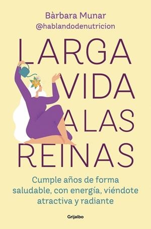 LARGA VIDA A LAS REINAS | 9788425369308 | MUNAR (@HABLANDODENUTRICION), BÀRBARA | Cooperativa Cultural Rocaguinarda