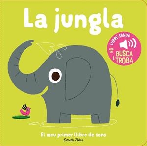 JUNGLA, LA. EL MEU PRIMER LLIBRE DE SONS | 9788413899381 | BILLET, MARION | Cooperativa Cultural Rocaguinarda