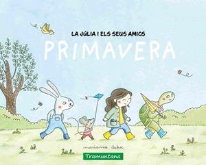 JÚLIA I ELS SEUS AMICS, LA - PRIMAVERA | 9788419829498 | DUBUC, MARIANNE | Cooperativa Cultural Rocaguinarda
