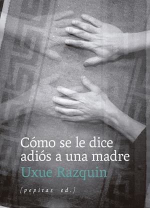 CÓMO SE LE DICE ADIÓS A UNA MADRE | 9788410476202 | RAZQUIN OLAZARAN, UXUE | Cooperativa Cultural Rocaguinarda