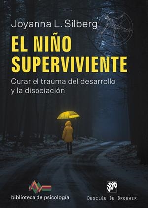 NIÑO SUPERVIVIENTE. CURAR EL TRAUMA DEL DESARROLLO Y LA DISOCIACIÓN, EL | 9788433030443 | SILBERG, JOYANNA L. | Cooperativa Cultural Rocaguinarda