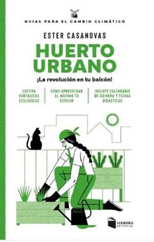 HUERTO URBANO. ¡LA REVOLUCIÓN EN TU BALCÓN! | 9788412954616 | CASANOVAS MORA, ESTER | Cooperativa Cultural Rocaguinarda