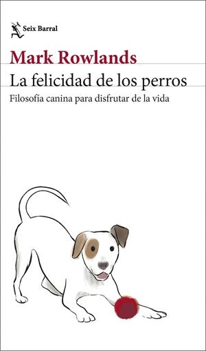 FELICIDAD DE LOS PERROS, LA | 9788432244872 | ROWLANDS, MARK | Cooperativa Cultural Rocaguinarda