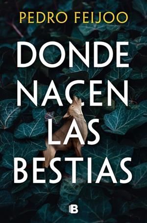 DONDE NACEN LAS BESTIAS | 9788466682152 | FEIJOO, PEDRO | Cooperativa Cultural Rocaguinarda
