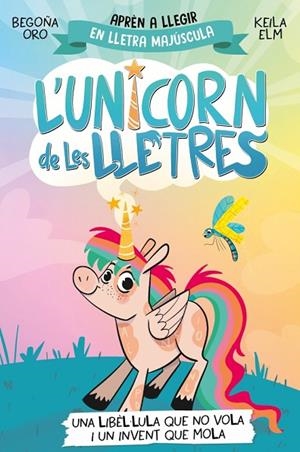 UNICORN DE LES LLETRES 1 - UNA LIBÈL·LULA QUE NO VOLA I UN INVENT QUE MOLA, L' | 9788448868970 | ORO, BEGOÑA | Cooperativa Cultural Rocaguinarda