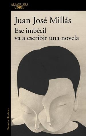 ESE IMBÉCIL VA A ESCRIBIR UNA NOVELA | 9788410496873 | MILLÁS, JUAN JOSÉ | Cooperativa Cultural Rocaguinarda