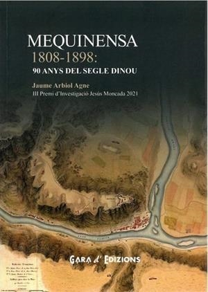 MEQUINENSA 1808-1898. 90 ANYS DEL SEGLE DINOU | 9788480949736 | ARBIOL AGNE, JAUME | Cooperativa Cultural Rocaguinarda