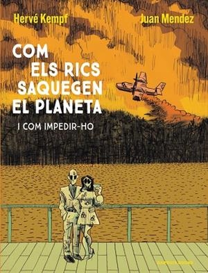 COM ELS RICS SAQUEGEN EL PLANETA | 9788419393609 | KEMPF, HERVÉ/MENDEZ, JUAN | Cooperativa Cultural Rocaguinarda