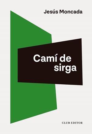 CAMÍ DE SIRGA | 9788473294713 | MONCADA, JESÚS | Cooperativa Cultural Rocaguinarda