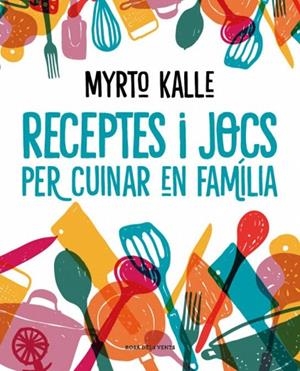 RECEPTES I JOCS PER CUINAR EN FAMÍLIA | 9788410256576 | KALLE, MYRTO | Cooperativa Cultural Rocaguinarda