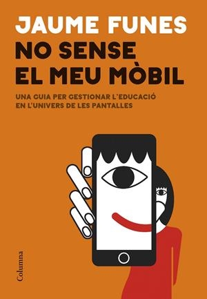NO SENSE EL MEU MÒBIL | 9788466433914 | FUNES, JAUME | Cooperativa Cultural Rocaguinarda