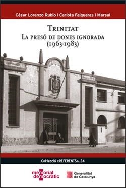 TRINITAT. LA PRESÓ DE DONES IGNORADA (1963-1983) | 9788439399926 | LORENZO RUBIO, CÉSAR/FALGUERAS I MARSAL, CARLOTA | Cooperativa Cultural Rocaguinarda