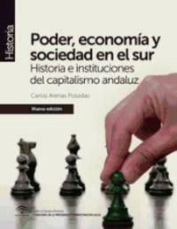 PODER, ECONOMÍA Y SOCIEDAD EN EL SUR (NUEVA EDICIÓN) | 9788494456404 | ARENAS POSADAS, CARLOS | Cooperativa Cultural Rocaguinarda