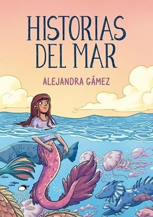HISTORIAS DEL MAR | 9786075572895 | GÁMEZ, ALEJANDRA | Cooperativa Cultural Rocaguinarda