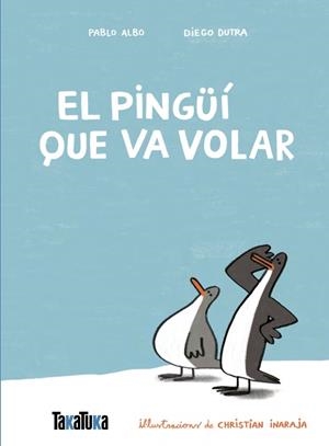 PINGÜÍ QUE VA VOLAR, EL | 9791387718077 | ALBO, PABLO/DUTRA DE SOUZA, DIEGO | Cooperativa Cultural Rocaguinarda