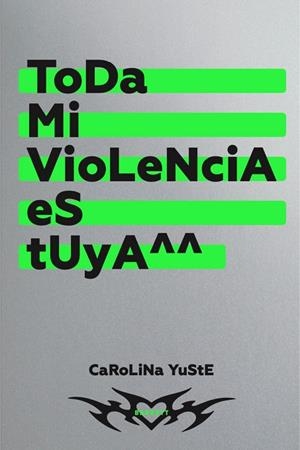 TODA MI VIOLENCIA ES TUYA | 9788418690600 | YUSTE, CAROLINA | Cooperativa Cultural Rocaguinarda