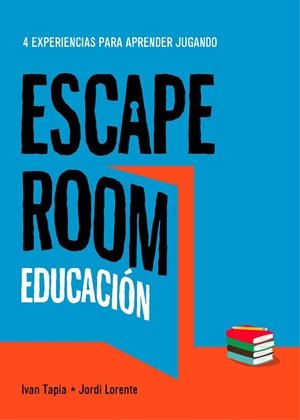 ESCAPE ROOM EDUCACIÓN | 9788417858896 | TAPIA, IVAN/LORENTE, JORDI | Cooperativa Cultural Rocaguinarda