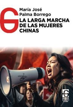 LARGA MARCHA DE LAS MUJERES CHINAS, LA | 9788412903676 | PALMA BORREGO, MARÍA JOSÉ | Cooperativa Cultural Rocaguinarda