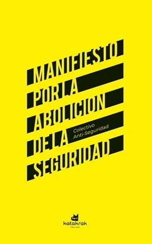 MANIFIESTO POR LA ABOLICIÓN DE LA SEGURIDAD | 9788410316126 | COLECTIVO ANTI-SEGURIDAD | Cooperativa Cultural Rocaguinarda