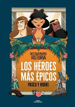 DESTRIPANDO LA HISTORIA - LOS HÉROES MÁS ÉPICOS | 9788420456676 | SEPTIÉN «RODRI», RODRIGO/PASCUAL «PASCU», ÁLVARO | Cooperativa Cultural Rocaguinarda