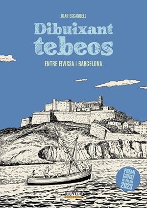DIBUIXANT TEBEOS ENTRE EIVISSA I BARCELONA | 9788410390713 | ESCANDELL, JOAN | Cooperativa Cultural Rocaguinarda