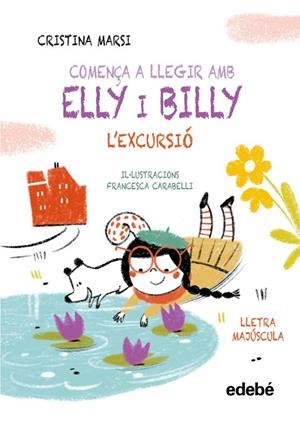 COMENÇA A LLEGIR AMB ELLY I BILLY: L'EXCURSIÓ | 9788468375786 | MARSI, CRISTINA | Cooperativa Cultural Rocaguinarda