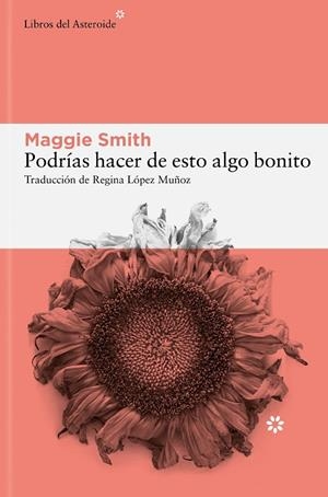 PODRÍAS HACER DE ESTO ALGO BONITO | 9788410178137 | SMITH, MAGGIE | Cooperativa Cultural Rocaguinarda