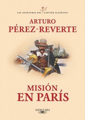 MISIÓN EN PARÍS (LAS AVENTURAS DEL CAPITÁN ALATRISTE 8) | 9788420479446 | PÉREZ-REVERTE, ARTURO | Cooperativa Cultural Rocaguinarda