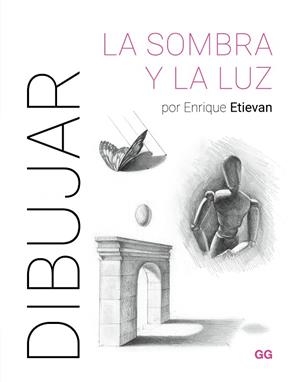 DIBUJAR LA SOMBRA Y LA LUZ | 9788425235894 | ETIEVAN, ENRIQUE | Cooperativa Cultural Rocaguinarda