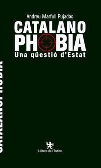 CATALANOFOBIA - UNA QUESTIO D'ESTAT | 9788494812026 | MARFULL PUJADAS, ANDREU | Cooperativa Cultural Rocaguinarda