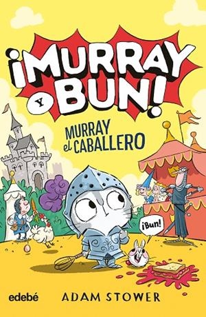 ¡MURRAY Y BUN! MURRAY EL CABALLERO | 9788468375854 | STOWER, ADAM | Cooperativa Cultural Rocaguinarda