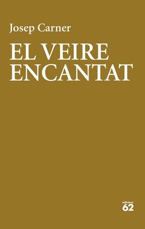VEIRE ENCANTAT, EL | 9788429782974 | CARNER, JOSEP | Cooperativa Cultural Rocaguinarda