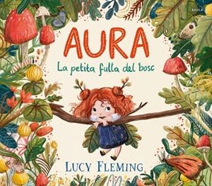 AURA. LA PETITA FULLA DEL BOSC | 9788447954971 | FLEMING, LUCY | Cooperativa Cultural Rocaguinarda