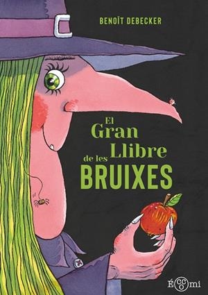 GRAN LLIBRE DE LES BRUIXES, EL | 9788419262820 | DEBECKER, BENOÎT | Cooperativa Cultural Rocaguinarda