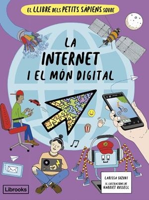 LLIBRE DELS PETITS SÀPIENS SOBRE LA INTERNET I EL MÓN DIGITAL, EL | 9788412981469 | SUZUKI, LARISSA | Cooperativa Cultural Rocaguinarda