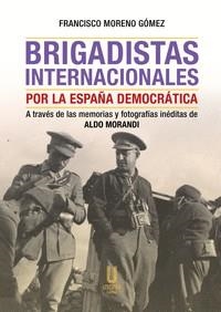 BRIGADISTAS INTERNACIONALES POR LA ESPAÑA DEMOCRATICA | 9788412787290 | FRANCISCO MORENO GOMEZ | Cooperativa Cultural Rocaguinarda