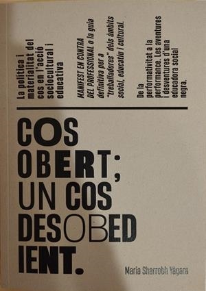 COS OBERT; UN COS DESOBEDIENT. | COSOBERT | SHARROBH YÀGARA, MARIA | Cooperativa Cultural Rocaguinarda