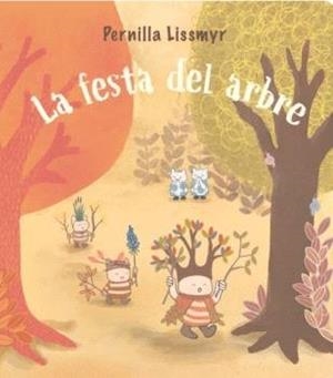 FESTA DEL ARBRE, LA | 9788410408258 | LISSMYR, PERNILLA | Cooperativa Cultural Rocaguinarda