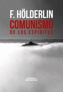 COMUNISMO DE LOS ESPÍRITUS | 9791399044904 | HÖLDERLIN, FRIEDRICH/HEGEL, GEORG WILHELM FRIEDRICH/LUKÁCS, GYÖRGY/D'HONDT, JACQUES/ALBERNAZ, JOSEPH | Cooperativa Cultural Rocaguinarda