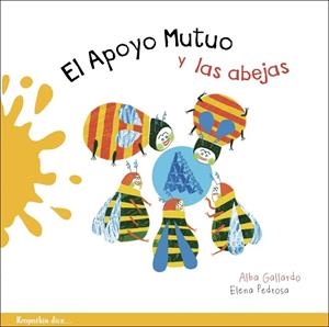 APOYO MUTUO Y LAS ABEJAS, EL | 9788412834222 | GALLARDO SAEZ, ALBA/PEDROSA PUERTAS, ELENA | Cooperativa Cultural Rocaguinarda
