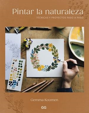 PINTAR LA NATURALEZA | 9788425236082 | KOOMEN, GEMMA | Cooperativa Cultural Rocaguinarda