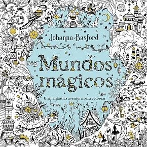 MUNDOS MÁGICOS | 9788410407480 | BASFORD, JOHANNA | Cooperativa Cultural Rocaguinarda